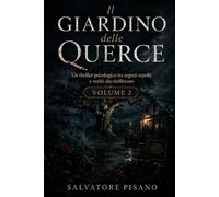 Il Giardino delle Querce: Un thriller psicologico tra segreti sepolti e verità che riaffiorano Volume 2