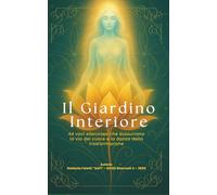 Il Giardino Interiore: 44 voci silenziose che sussurrano la via del cuore e la danza della trasformazione