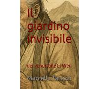 Il giardino invisibile: del venerabile Li Wen