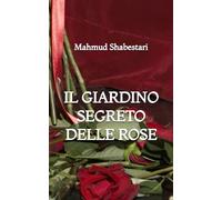 Il Giardino Segreto delle Rose