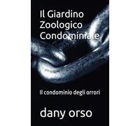 Il Giardino Zoologico Condominiale: Il condominio degli orrori