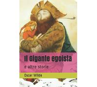 Il Gigante egoista: e altre storie