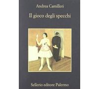 Il Gioco Degli Specchi by Andrea Camilleri (2011-06-01)