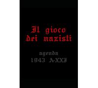 Il gioco dei nazisti: agenda 1943 A-XXI