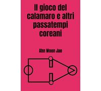 Il gioco del calamaro e altri passatempi coreani