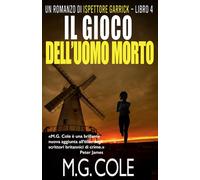 IL GIOCO DELL’UOMO MORTO: Un romanzo di Ispettore Garrick - Vol 4 (UN ROMANZO DI DCI GARRICK)