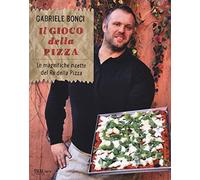 Il gioco della pizza. Le magnifiche ricette del re della pizza. Ediz. illustrata