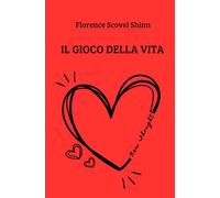 Il Gioco della Vita: e come imparare a giocarlo (New Thought di Giovanna Garbuio)