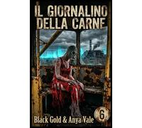 Il Giornalino della Carne Volume 6: Manuale di Infezione Estetica: Erotismo per Cannibali e Satira per Dannati --Chernobyl -- Pesce d'Aprile
