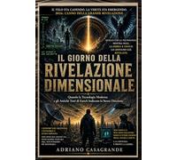 IL GIORNO DELLA RIVELAZIONE DIMENSIONALE: Quando la Tecnologia Moderna e i Testi Antichi di Enoc Indicano la Stessa Direzione