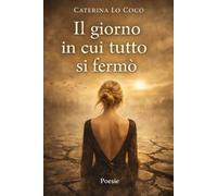 IL GIORNO IN CUI TUTTO SI FERMO'