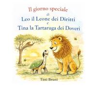 Il giorno speciale di Leo il Leone dei diritti e Tina la Tartaruga dei Doveri