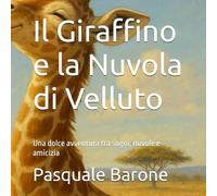 Il Giraffino e la Nuvola di Velluto: Una dolce avventura tra sogni, nuvole e amicizia