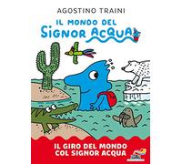 Il giro del mondo col signor Acqua. Il mondo del signor Acqua