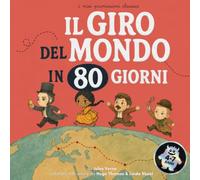 Il giro del mondo in 80 giorni: I miei primissimi classici, dal romanzo di Jules Verne