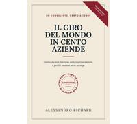 Il giro del mondo in cento aziende: Quello che non funziona nelle imprese italiane, e perché nessuno se ne accorge