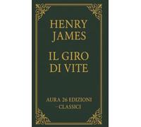 Il Giro Di Vite: Prefazione di Shaun Keillor (Aura Classici)