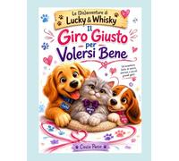 IL GIRO GIUSTO PER VOLERSI BENE (Le (dis)avventure di Lucky & Whisky)