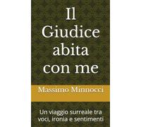 Il Giudice abita con me: Un viaggio surreale tra voci, ironia e sentimenti