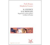 Il giudice e il principe Magistratura e potere politico in Italia e in Europa