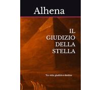 IL GIUDIZIO DELLA STELLA: Tra mito, giudizioe destino