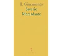 IL Giuramento: Melodramma in Tre Atti, da Rappresentarsi Nell'i. R. Teatro Alla Scala IL Carnavale 1837-38