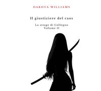 Il giustiziere del caos. La strage di Collegno: Volume II