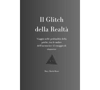 Il Glitch della Realtà: Viaggio nelle profondità della psiche, tra le ombre dell'inconscio e il coraggio di rinascere