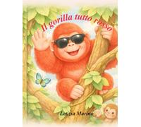 Il gorilla tutto rosso (Piccole storie a colori)