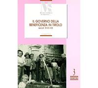 Il governo della benificienza in Tirolo (secoli XVIII-XX)