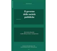 Il governo delle Società Pubbliche: Dal rischio alla parità: Le sfide della governance contemporanea
