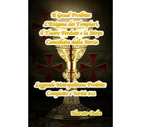 Il Graal Proibito: L'Enigma dei Templari, il Tesoro Perduto e la Stirpe Cancellata dalla Storia (Leggende Metropolitane Proibite: Complotto e Verità #)