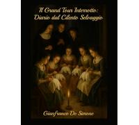 Il Grand Tour Interrotto: Diario dal Cilento Selvaggio. (Momenti Preziosi: Storie per la Famiglia.)