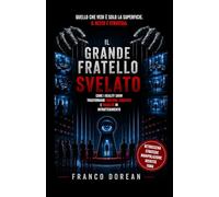 Il Grande Fratello Svelato: Come i reality show trasformano emozioni, conflitti e fragilità in intrattenimento (Il Codice Interiore)