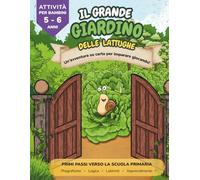 Il Grande Giardino delle Lattughe: Libro attività per bambini 5-6 anni - pregrafismo, logica, labirinti e preparazione alla scuola primaria