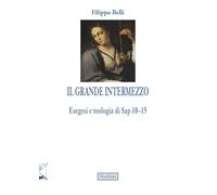 Il grande intermezzo. Esegesi e teologia di Sap 10-15 (Intersezioni teologiche)