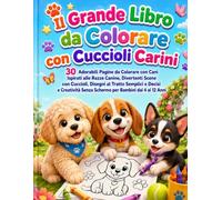 Il Grande Libro da Colorare con Cuccioli Carini: 30 Adorabili Pagine da Colorare con Cani Ispirati alle Razze Canine, Divertenti Scene con Cuccioli, ... 4 ai 12 Anni (Il Mondo Magico da Ricalcare)