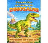 Il grande libro da colorare dei dinosauri per bambini dai 6 anni in su: Grandi disegni di dinosauri da colorare con T-Rex & Co. - Con il nome sotto ... Kids Collection - Edizione Italiana)