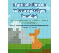 Il grande libro da colorare pixel per bambini - Colora con i numeri in stile blocchi con 4 livelli di difficoltà: Oltre 70 enigmi creativi + disegni ... e riflettere - 100 pagine con soluzioni