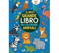 Il Grande Libro degli Animali da Colorare per bambini: album per bambini da 1 a 6 anni con immagini, curiosità e quiz facili su animali domestici, fattoria, zoo