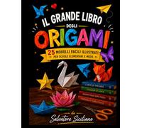 IL GRANDE LIBRO DEGLI ORIGAMI: Per scuole elementari e medie