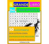 Il Grande Libro dei Crucipuzzle: 50 puzzle tematici dove ogni lettera conta, con modi di dire nascosti, misteri visivi e tutte le soluzioni