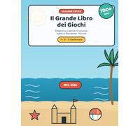 Il Grande Libro dei Giochi delle Vacanze Estive: Enigmistica per Bambini 6-8 Anni: Labirinti, Cruciverba, Sudoku e Passatempi per la 1ª, 2ª e 3ª Elementare (MCL Kids - Giochi e Indovinelli)