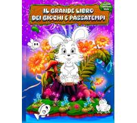 Il Grande Libro Dei Giochi e Passatempi: Oltre 100 Giochi Di Logica Per Bambini Svegli 5 Anni a 8 Anni, Labirinto, Trova le 7 Differenze, Collega i Punti, Colore per Numeri E Molto Altro Da Esplorare!