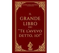 Il Grande Libro dei "Te l'avevo detto, io!" (Libri scontrosi)