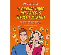 IL GRANDE LIBRO DEL CALCOLO VELOCE E MENTALE