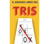 Il Grande Libro del Tris: 320 Griglie di Gioco • Sfide per 2 Giocatori • Perfetto per Bambini e Famiglie