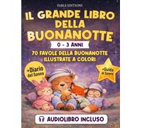 IL GRANDE LIBRO DELLA BUONANOTTE (0-3 anni): Audiolibro Incluso | 70 Favole Illustrate + Guida al Sonno & Diario del Sonno | Il Rituale della Nanna ... Riposati (I Grandi Libri del Bosco)