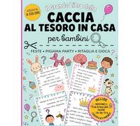 IL Grande Libro della Caccia al Tesoro in Casa per Bambini: Feste di Compleanno, Pigiama Party, Ritaglia e Gioca!