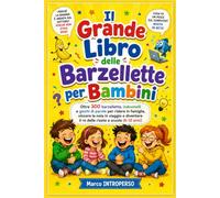 Il Grande Libro delle Barzellette per Bambini: Oltre 300 barzellette, indovinelli e giochi di parole per ridere in famiglia, in viaggio e diventare re delle risate a scuola (6-12 anni)